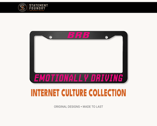 BRB Emotionally Driving license plate frame with humorous internet culture design