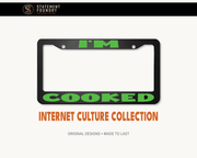 I'm Cooked license plate frame with bold internet slang design