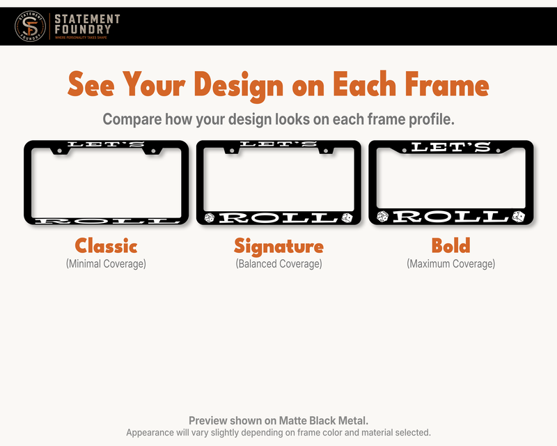 Let's Roll design shown on Classic, Signature, and Bold metal license plate frames