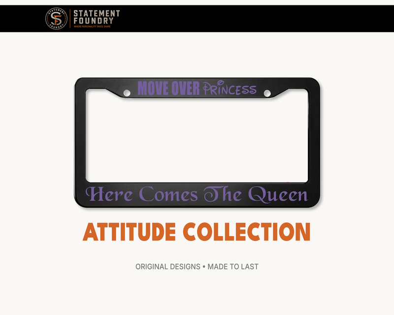 Move Over Princess license plate frame with bold queen attitude design
