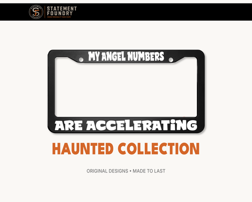 My Angel Numbers Are Accelerating license plate frame with spiritual humor design