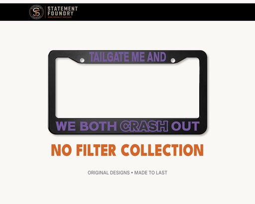 Tailgate Me We Both Crash Out license plate frame with bold road attitude message