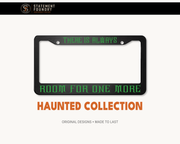 There Is Always Room for One More license plate frame with spooky design