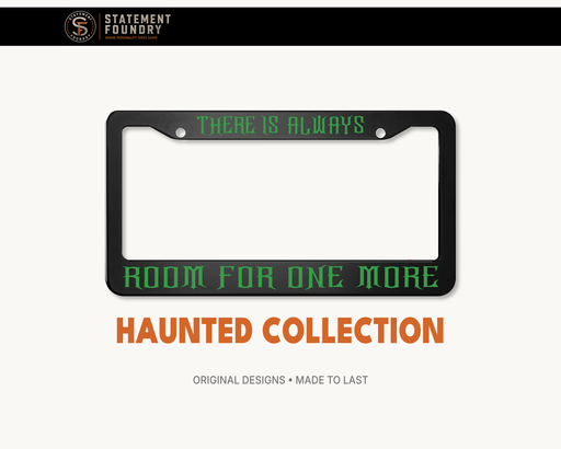 There Is Always Room for One More license plate frame with spooky design