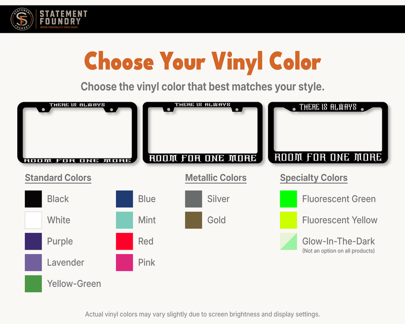 There Is Always Room for One More license plate frame showing available vinyl decal color options