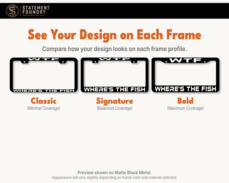 WTF Where's the Fish design shown on Classic, Signature, and Bold metal license plate frames.